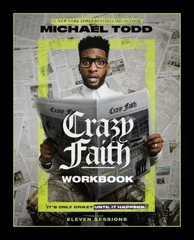 Crazy Faith Workbook: It's Only Crazy Until It Happens, Paperback/Michael Todd