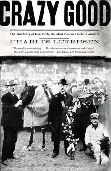 Crazy Good: The True Story of Dan Patch, the Most Famous Horse in America, Paperback/Charles Leerhsen
