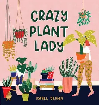 Crazy Plant Lady, Hardcover/Isabel Serna