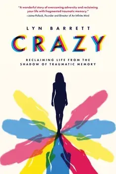 Crazy: Reclaiming Life from the Shadow of Traumatic Memory, Paperback/Lyn Barrett