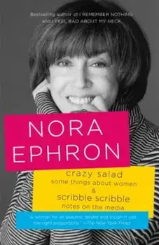 Crazy Salad & Scribble Scribble: Some Things about Women & Notes on the Media, Paperback/Nora Ephron