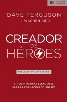 Creador de Héroes: Cinco Prácticas Esenciales Para La Formación de Líderes, Paperback/Dave Ferguson