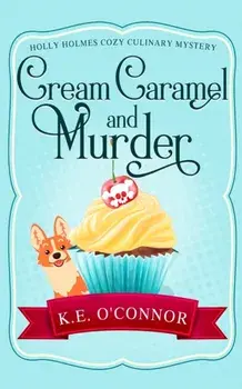 Cream Caramel and Murder, Paperback/K. E. O'Connor