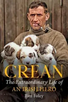Crean. The Extraordinary Life of an Irish Hero, Paperback/***