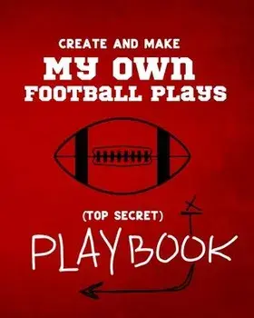Create and Make My Own Football Plays: My (top secret) Playbook for kids. Perfect for recess and backyard football games and for kids that love to mak, Paperback/Bryson Cyphers