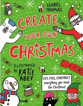 Create Your Own Christmas. Cut, fold, construct - everything you need for Christmas!, Paperback/Isabel Thomas