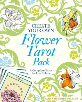 Create Your Own Flower Tarot Pack. A Complete Tarot Pack to Colour, Paperback/Sahar Huneidi-Palmer