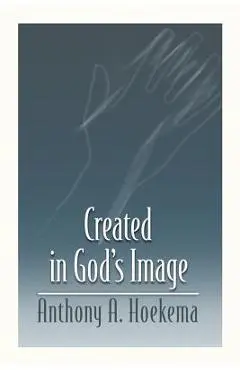 Created in God's Image - Anthony A. Hoekema
