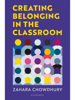 Creating Belonging in the Classroom. A practical guide to having brave and difficult conversations, Paperback/Zahara Chowdhury