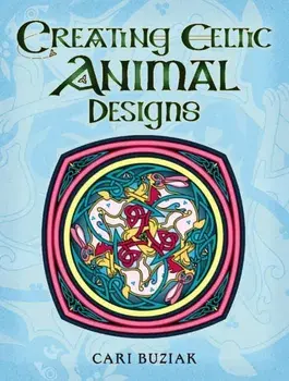 Creating Celtic Animal Designs: A Fresh Approach to Traditional Design, Paperback/Cari Buziak
