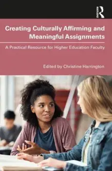 Creating Culturally Affirming and Meaningful Assignments. A Practical Resource for Higher Education Faculty, Paperback/***