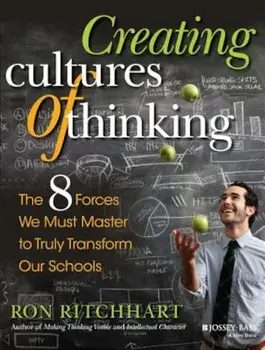 Creating Cultures of Thinking: The 8 Forces We Must Master to Truly Transform Our Schools, Paperback/Ron Ritchhart