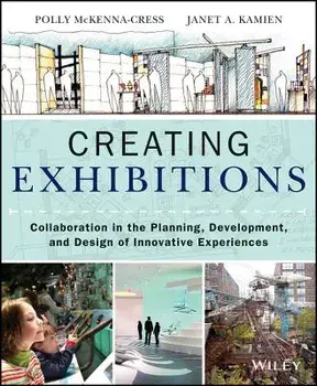 Creating Exhibitions: Collaboration in the Planning, Development, and Design of Innovative Experiences, Paperback/Polly McKenna-Cress