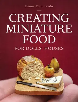 Creating Miniature Food for Dolls' Houses, Paperback/Emma Ferdinando
