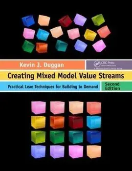 Creating Mixed Model Value Streams. Practical Lean Techniques for Building to Demand, Second Edition, 2 ed, Paperback/Kevin J. Duggan