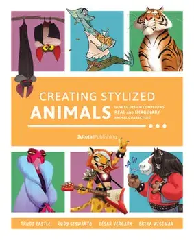 Creating Stylized Animals: How to Design Compelling Real and Imaginary Animal Characters, Paperback/***