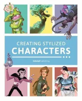 Creating Stylized Characters, Hardcover/***