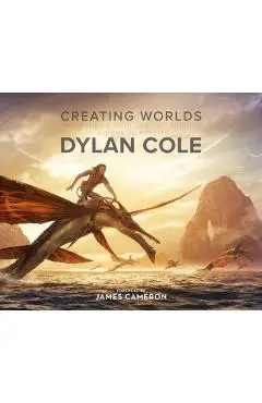 Creating Worlds: The Disney and 20th Century Studios Cinematic Art of Dylan Cole - Dylan Cole