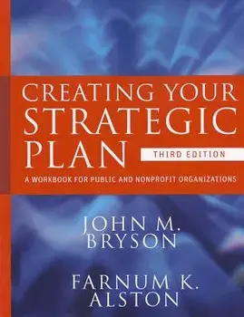 Creating Your Strategic Plan: A Workbook for Public and Nonprofit Organizations, Paperback/John M. Bryson