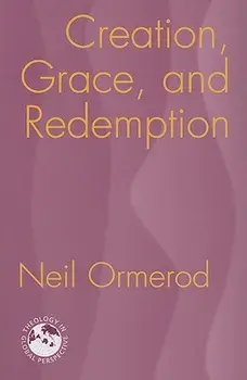 Creation, Grace, and Redemption, Paperback/Neil Ormerod