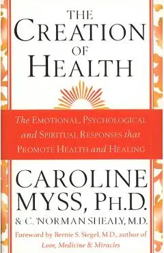 Creation Of Health - C.|myss Norman Shealy M.d.