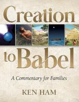 Creation to Babel: A Commentary for Families, Paperback/Ken Ham