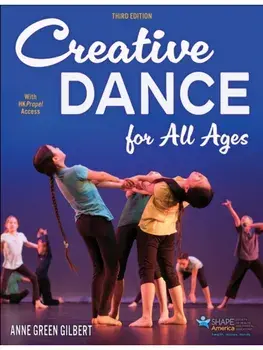 Creative Dance for All Ages. Third Edition, Paperback/Anne Green Gilbert