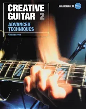 Creative Guitar 2: Advanced Techniques, Paperback/Guthrie Govan