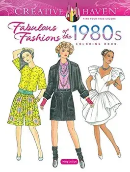 Creative Haven Fabulous Fashions of the 1980s Coloring Book, Paperback/Ming-Ju Sun