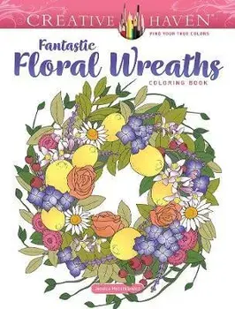 Creative Haven Fantastic Floral Wreaths Coloring Book, Paperback/Jessica Mazurkiewicz