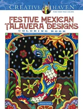 Creative Haven Festive Mexican Talavera Designs Coloring Book, Paperback/Marjorie Sarnat