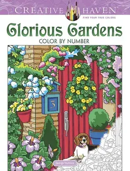 Creative Haven Glorious Gardens Color by Number Coloring Book, Paperback/George Toufexis