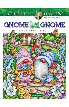 Creative Haven Gnome Sweet Gnome Coloring Book - Teresa Goodridge