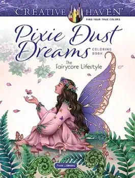 Creative Haven Pixie Dust Dreams Coloring Book: the Fairycore Lifestyle, Paperback/Paule Ledesma