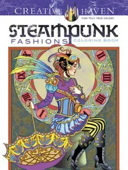 Creative Haven Steampunk Fashions Coloring Book, Paperback/Marty Noble