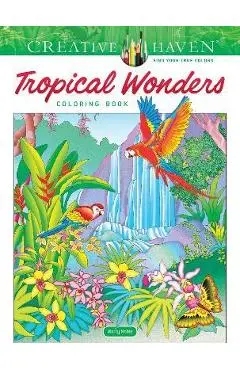 Creative Haven Tropical Wonders Coloring Book - Marty Noble