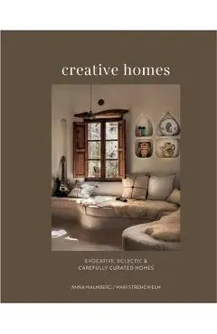 Creative Homes: Evocative, Eclectic and Carefully Curated Interiors - Anna Malmberg