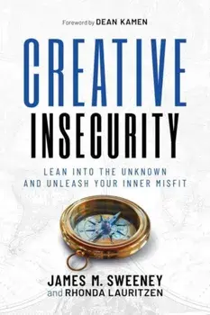 Creative Insecurity. Lean Into the Unknown and Unleash Your Inner Misfit, Paperback/Rhonda Lauritzen