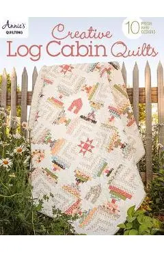 Creative Log Cabin Quilts: 10 Fresh, New Designs - Annie's