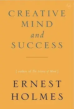 Creative Mind and Success, Paperback/Ernest Holmes