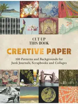 Creative Paper. 100 Backgrounds for Junk Journals, Scrapbooks and Collages, Paperback/***
