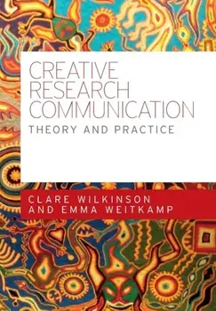 Creative Research Communication. Theory and Practice, Paperback/Emma Weitkamp