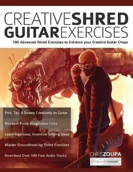 Creative Shred Guitar Exercises: 100 Advanced Shred Exercises to Enhance your Creative Guitar Chops, Paperback/Chris Zoupa
