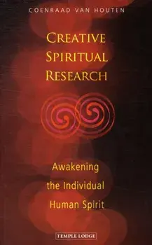 Creative Spiritual Research. Awakening the Individual Human Spirit, Paperback/Coenraad van Houten