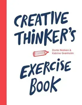 Creative Thinker's Exercise Book, Paperback/Dorte Nielsen