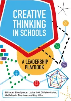 Creative Thinking in Schools. A Leadership Playbook, Paperback/Bill Lucas