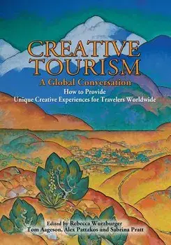 Creative Tourism, a Global Conversation, Paperback/Rebecca Wurzburger