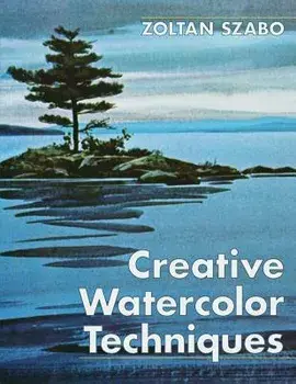 Creative Watercolor Techniques, Paperback/Zoltan Szabo