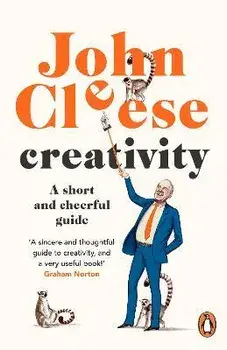 Creativity. A Short and Cheerful Guide, Paperback/John Cleese