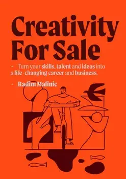 Creativity For Sale. How to start and grow a life-changing creative career and business, Paperback/Radim Malinic
